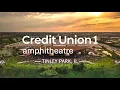 Credit Union 1 Amphitheatre We ll save a seat for you