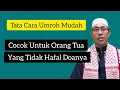 Download Lagu Tata Cara Umroh dan Do'anya  Yang Sangat Mudah Untuk Orang Tua Yang Sudah Sangat Sepuh.