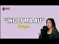 Download Lagu INGOT MA AU - ANIS GEA LIRIK | UNOFFICIAL
