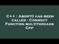 C Abort has been called - Connect Function multithreads Cpp