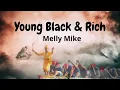Download Lagu Melly Mike - Young Black \u0026 Rich (Lirik)