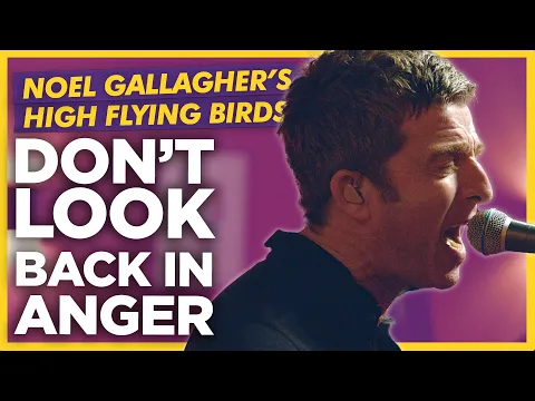 Download MP3 Noel Gallagher's High Flying Birds - Don't Look Back In Anger: Absolute Radio Live