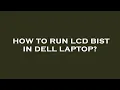 How to run lcd bist in dell laptop