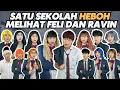 SATU SEKOLAH HEBOH MELIHAT FELI DAN RAVIN