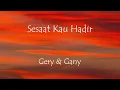 Download Lagu Sesaat Kau Hadir - Gery \u0026 Geny (Lirik)
