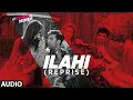 Download Lagu Ilahi Reprise Full Audio | Yeh Jawaani Hai Deewani | Ranbir Kapoor, Deepika Padukone | Mohit Chauhan