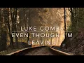 Luke Combs - Even Though I'm Leaving (Lyrics)