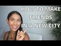 HOW TO MAKE FRIENDS LIVING IN A NEW CITY what no one tells you
