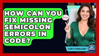 How Can You Fix Missing Semicolon Errors In Code - Learn To Troubleshoot