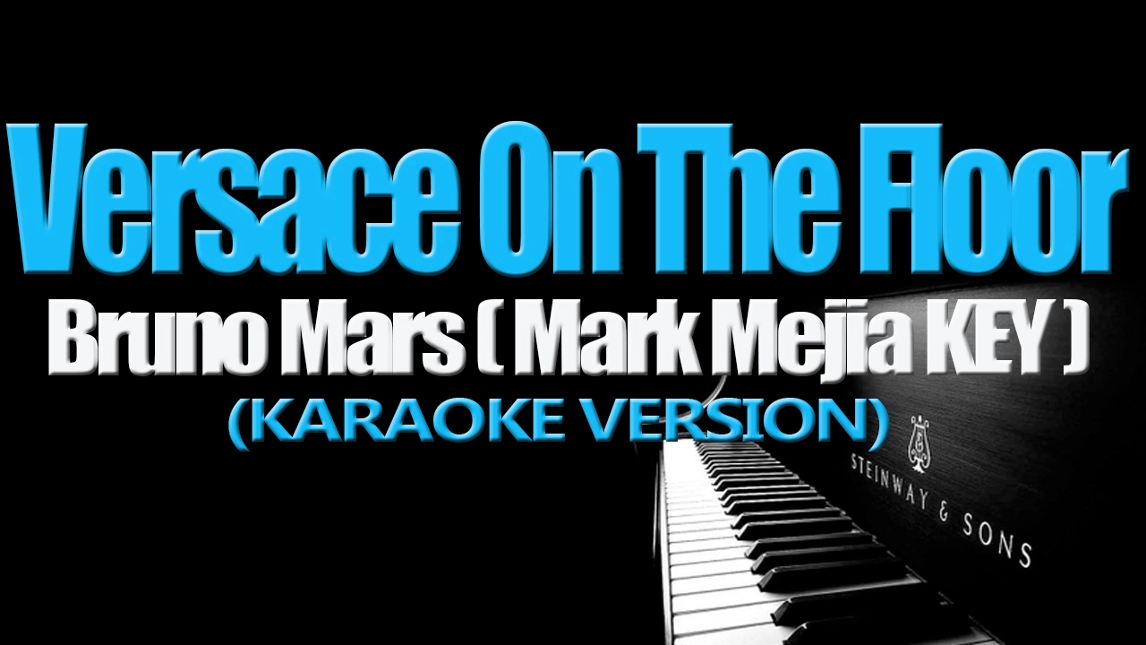 VERSACE ON THE FLOOR - Mark Mejia KEY (KARAOKE VERSION)