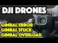 New DJI Drone Gimbal Overload Gimbal Error or Gimbal Stuck