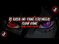Download Lagu DJ RASA INI YANG TERTINGGAL SLOW KANE FULL BASS TERBARU 2023