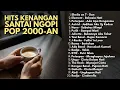 LAGU HITS KENANGAN 2000-AN POP INDONESIA VERSI AKUSTIK SANTAI | Playlist Coffee Shop Pagi Hari