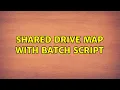 shared drive map with batch script