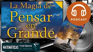 LA MAGIA DE PENSAR EN GRANDE - DAVID J.  SCHWARTZ (#Podcast)