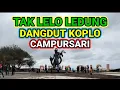 Download Lagu TAK LELO LEDUNG DANGDUT KOPLO CAMPURSARI