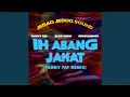 Download Lagu IH ABANG JAHAT (FAHMY FAY Remix)