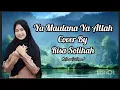 Download Lagu Ya Maulana Ya Allah // Cover By Risa Solihah (Lirik\u0026Lagu)