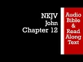 John 12 - NKJV Bible Text