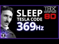 The Hidden Solfeggio Tesla 369Hz Deep Sleep Sound Therapy with THX 8D and Binaural Beats