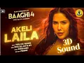 Baaghi 4: Akeli Laila (Song) | 3D sound | Tiger S,Sonam B,Sanjay D | Payal,Aditya,Paradox |