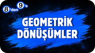 Geometrik Dönüşümler 📘 8'den 9'a Hazırlık Kampı #2026