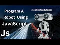 Program A Robot Using Javascript in 40 Minutes Beginner friendly tutorial