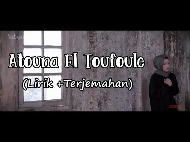 ATOUNA EL TOUFOULE SABYAN LIRIK+TERJEMAHAN