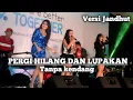 Download Lagu PERGI HILANG DAN LUPAKAN || Cover  tanpa kendang