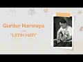 Download Lagu LETIH HATI Karya: GUNTUR NARWAYA