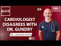 Cardiologist disagrees with Dr Gundry