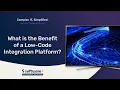 What Is The Benefit Of A Low-Code Integration Platform