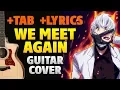 Tokyo Ghoul Re – Remembering (We Meet Again) Guitar cover +tabs +lyrics (karaoke)