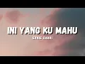 INI YANG KU MAHU - ERNIE ZAKRI (LYRICS)