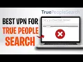 Best VPN for True People Search 100 Works