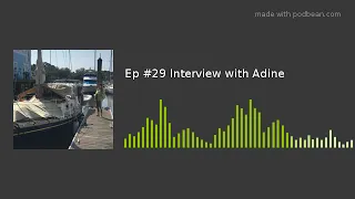 Ep #29 Interview with Adine