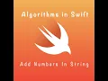 Algorithms in Swift Add Numbers In String DAY 4