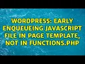 Wordpress early enqueueing javascript file in page template not in functions php