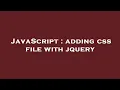 JavaScript adding css file with jquery