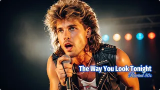 vocal the way you look tonight 80s slow rock power ballad 