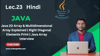 Lec 23 Java 2D Array Multidimensional Array Right Diagonal Elements Print Java Array Interview