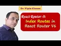 9 React Router Index Routes Dr Vipin Classes
