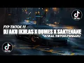 Download Lagu DJ AKU IKHLAS X DUMES X SAKTENANE VIRAL TIK TOK TERBARU 2023