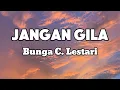 Download Lagu Jangan Gila  - Bunga C  Lestari || LIRIK