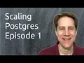 Scaling Postgres Episode 1 Petabyte Scale and Locking