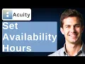 How To Set Availability Hours In Acuity Scheduling 2026 Guide