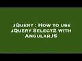 jQuery How to use jQuery Select2 with AngularJS
