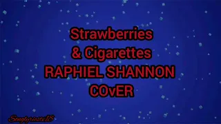 Download Strawberries \u0026 Cigarettes-Raphiel Shannon Cover (lyrics) MP3