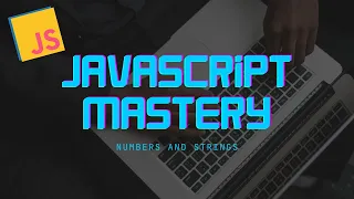 JavaScript Mastery Numbers Strings