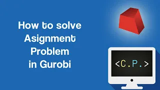 Assignment Problem - Optimization in Python with Gurobi Part 6